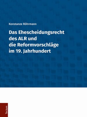 cover image of Das Ehescheidungsrecht des ALR und die Reformvorschläge im 19. Jahrhundert